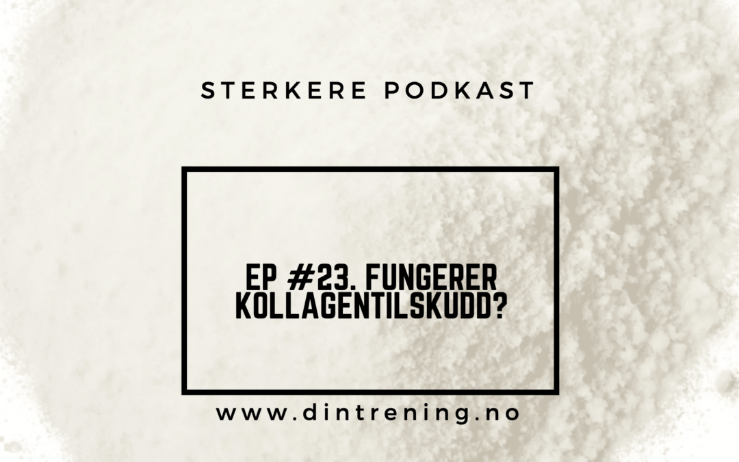 #23 – Q&A: Fungerer kollagentilskudd?